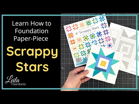Leila Gardunia's step-by-step video tutorial on foundation paper piecing Scrappy Star quilt blocks. Demonstrates fabric selection, cutting, sewing, pressing, and trimming using the 6-inch Scrappy Stars foundation pad.