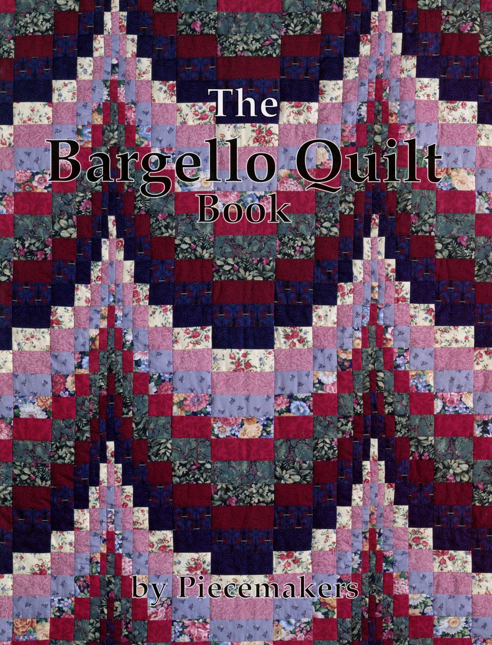 The Bargello Quilt Book by Piecemakers