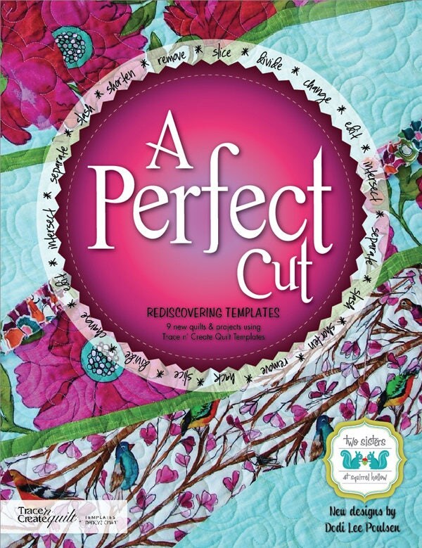 A Perfect Cut Quilt Pattern Book by Dodi Lee Poulsen of Two Sisters at Squirrel Hollow