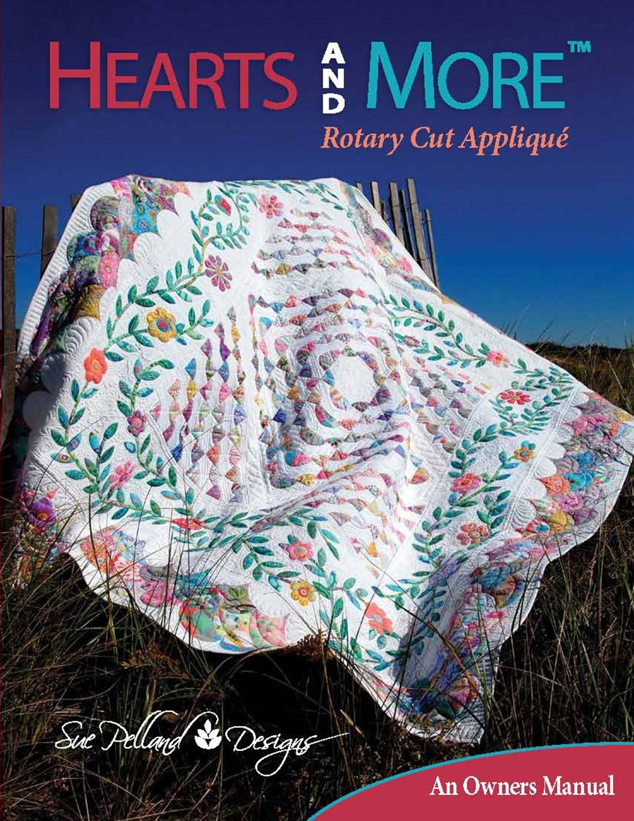 Hearts And More Rotary Cut Applique Quilt Book by Sue Pelland Designs