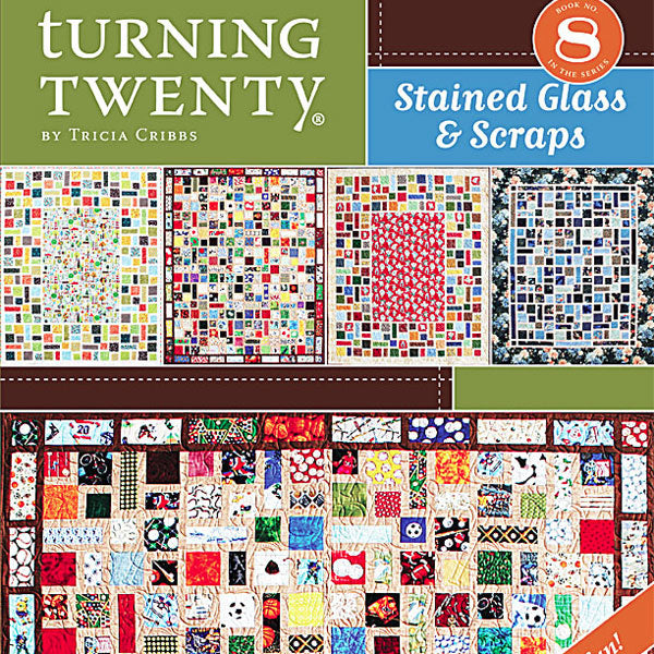 Turning Twenty Stained Glass And Scraps Quilt Pattern Book by Tricia Cribbs of Friendfolks
