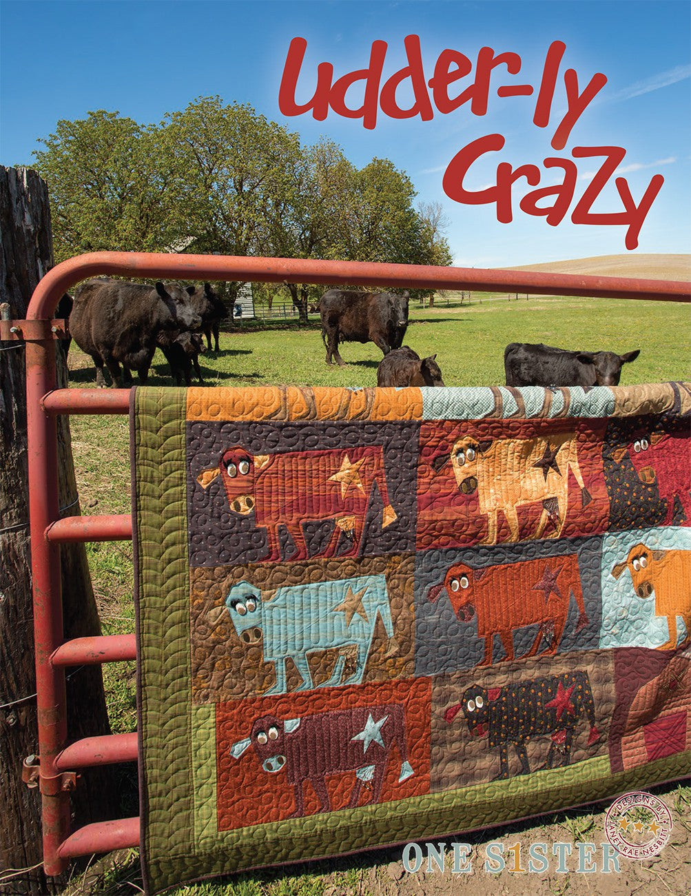 Udder-ly Crazy Quilt Pattern Book by Janet Nesbitt of One Sister Designs