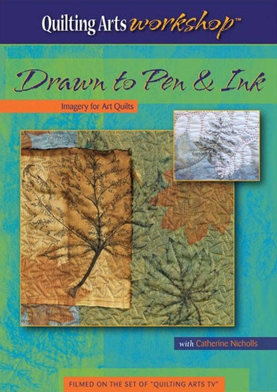 Quilting Arts Workshop: Drawn To Pen And Ink Video on DVD with Catherine Nicholls