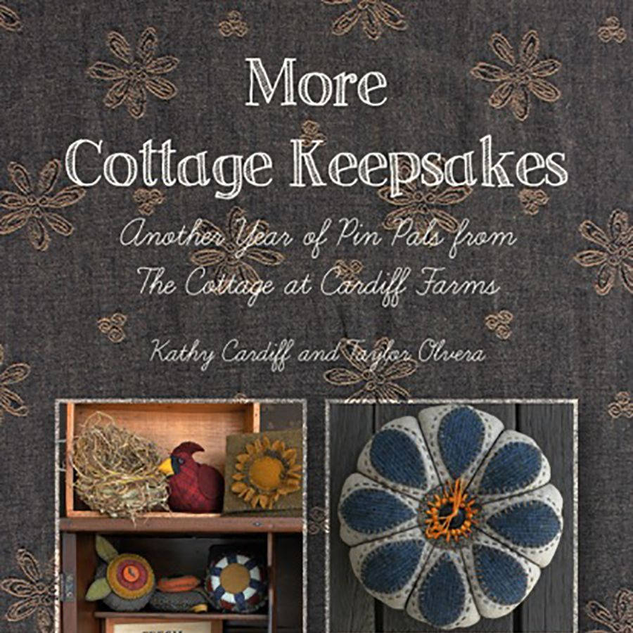 More Cottage Keepsakes Pincushion and Needle Keeps Pattern Book by Kathy Cardif of Cottage at Cardiff Farms