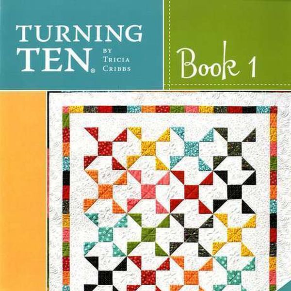 Turning Ten Let It Shine Quilt Pattern Book by Tricia Cribbs of Friendfolks