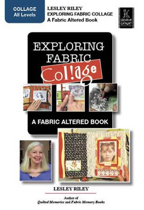 Exploring Fabric Fused Fabric Collage Video on DVD with Lesley Riley for Creative Catalyst