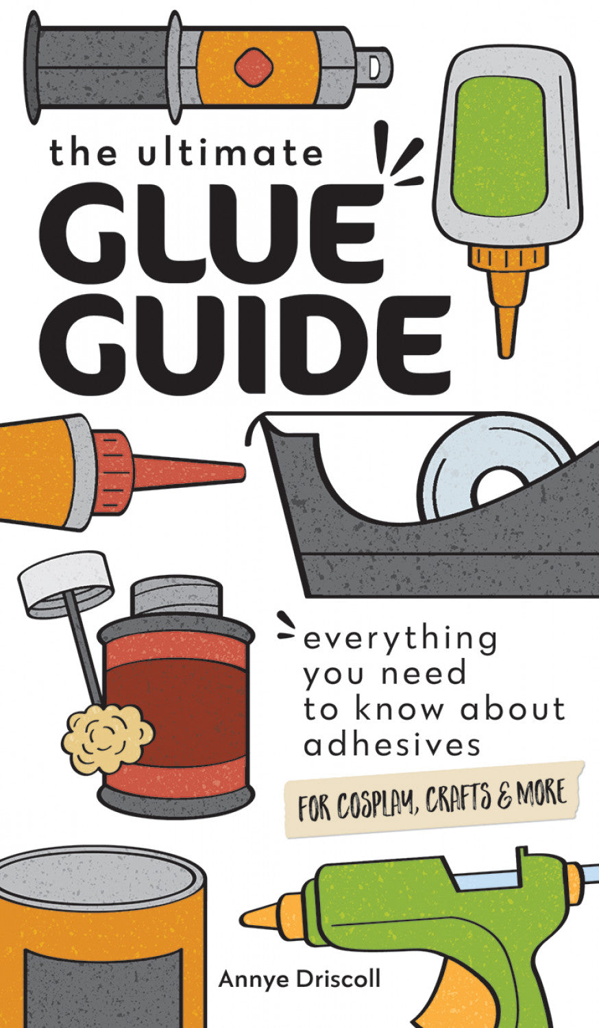 The Ultimate Glue Guide Book by Annye Driscoll for FanPowered Press