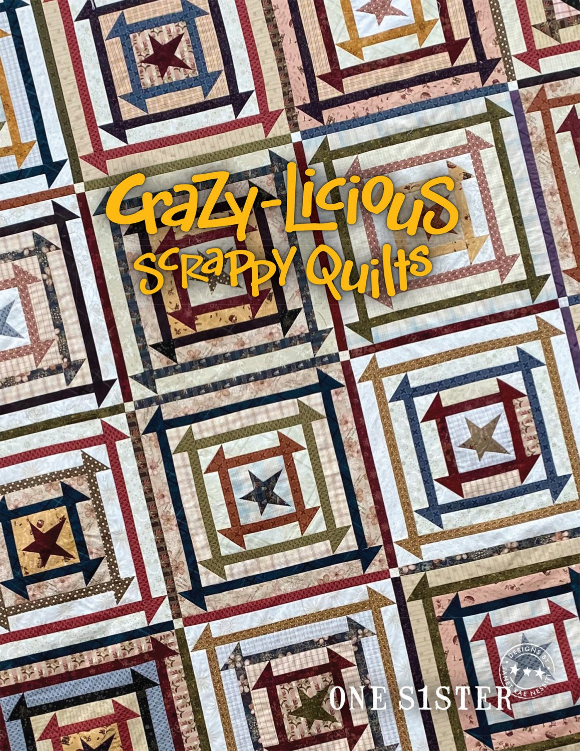 Crazy-Licious Scrappy Quilts Pattern Book by Janet Nesbitt of One Sister Designs