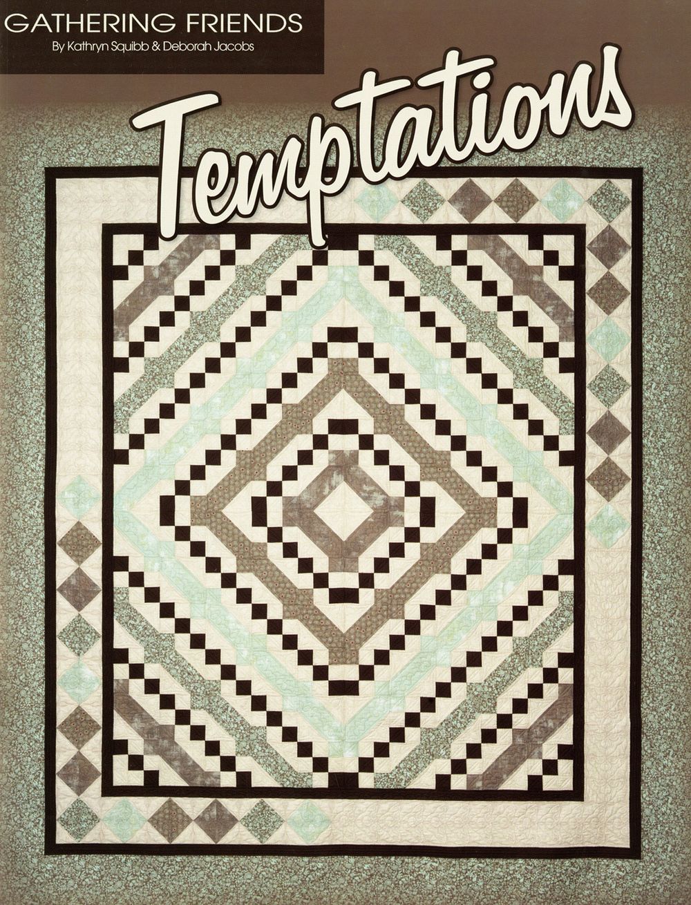 Temptations Quilt Pattern Book by Kathryn Squibb of Gathering Friends