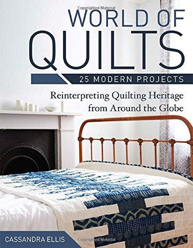 World Of Quilts 25 Modern Projects Quilt Pattern Book by Cassandra Ellis for C&T Publishing