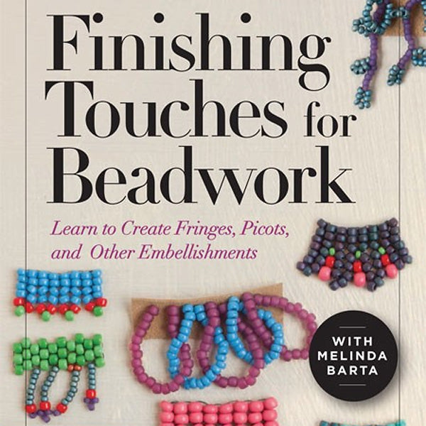 Finishing Touches For Beadwork Video on DVD with Melinda Barta for Interweave
