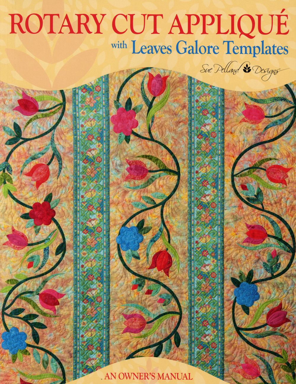 Rotary Cut Applique Using Leaves Galore Quilt Templates Quilt Book by Sue Pelland