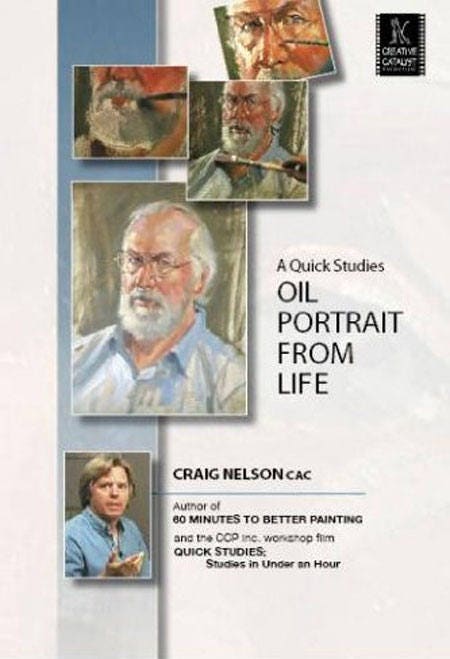 A Quick Studies Oil Portrait From Life Video on DVD with Craig Nelson for Creative Catalyst