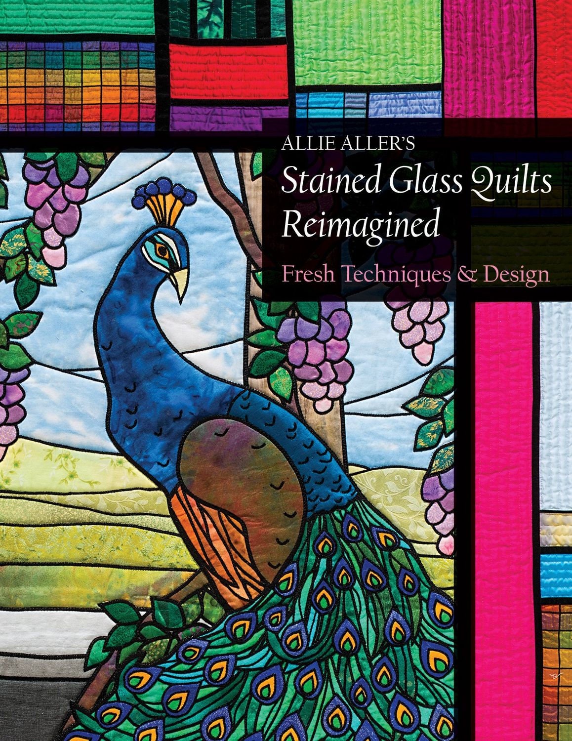 Stained Glass Quilts Reimagined Quilt Pattern Book by Allie Aller for C&T Publishing