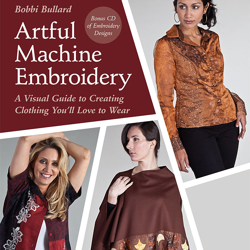 Artful Machine Embroidery Clothing Book by Bibbi Bullard for C&T Publishing