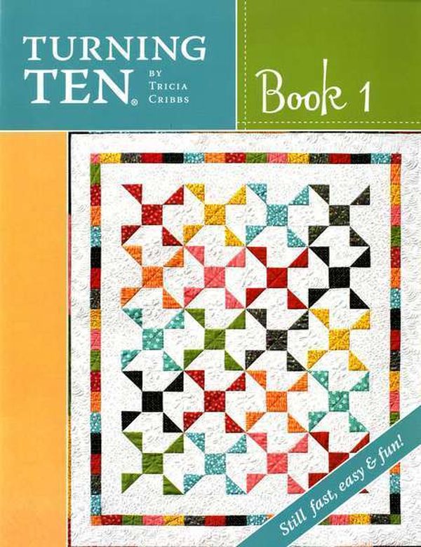 Turning Ten Let It Shine Quilt Pattern Book by Tricia Cribbs of Friendfolks