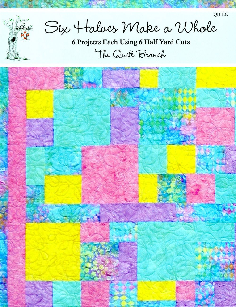 Six Halves Make A Whole Quilt Pattern Book by Susan Knapp of The Quilt Branch