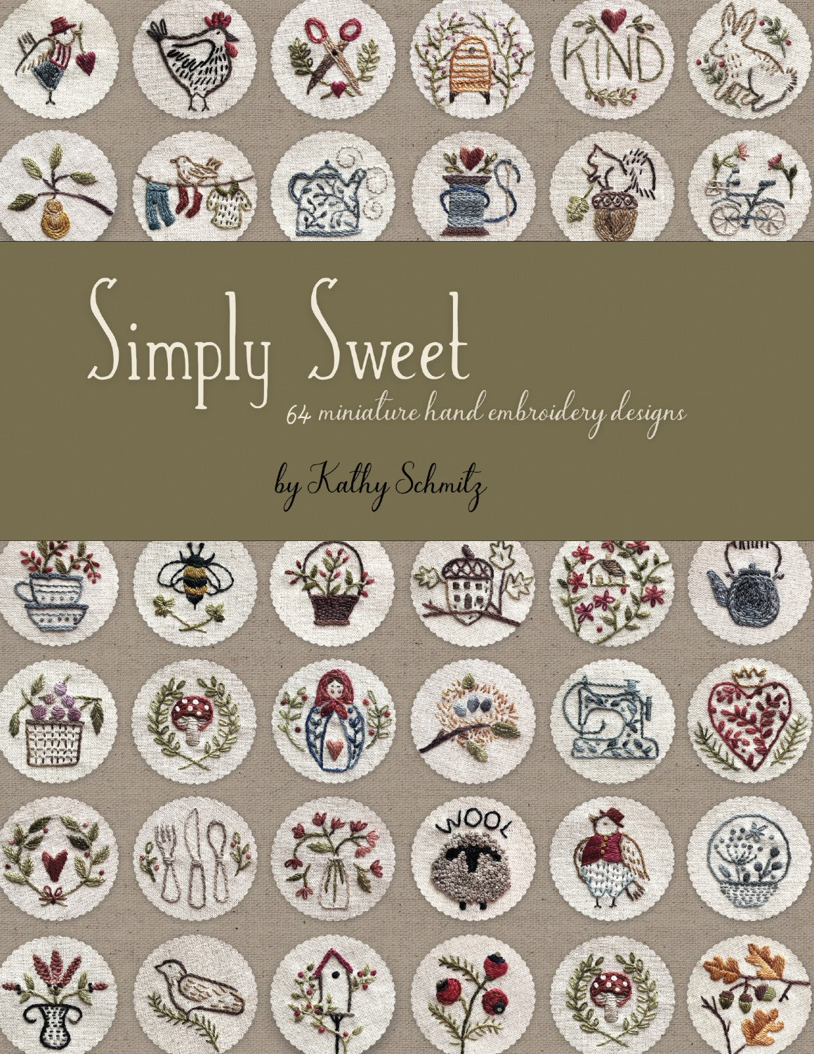 Simply Sweet 64 Miniature Hand Embroidery Designs Book by Kathy Schmitz
