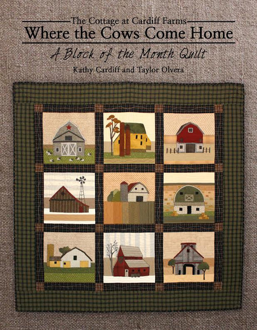 Where The Cows Come Home Quilt Pattern Book by Kathy Cardiff and Taylor Olvera for Cottage at Cardiff Farms