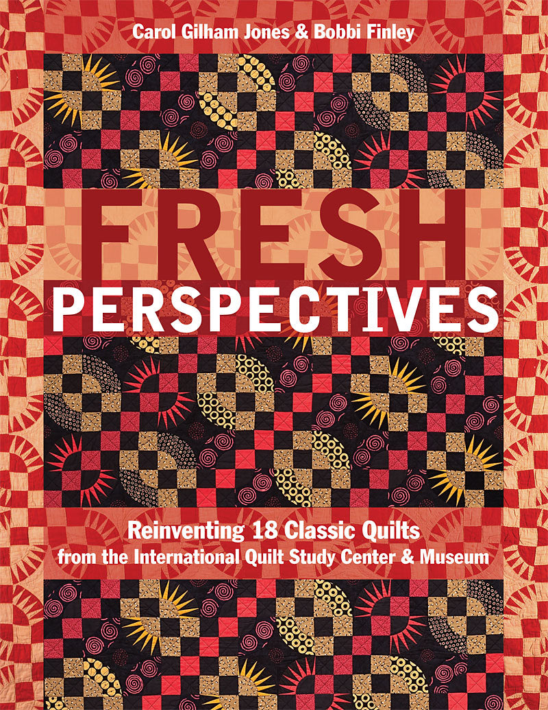 Fresh Perspectives Quilt Pattern Book by Carol Gilham Jones and Bobbi Finley for C&T Publishing