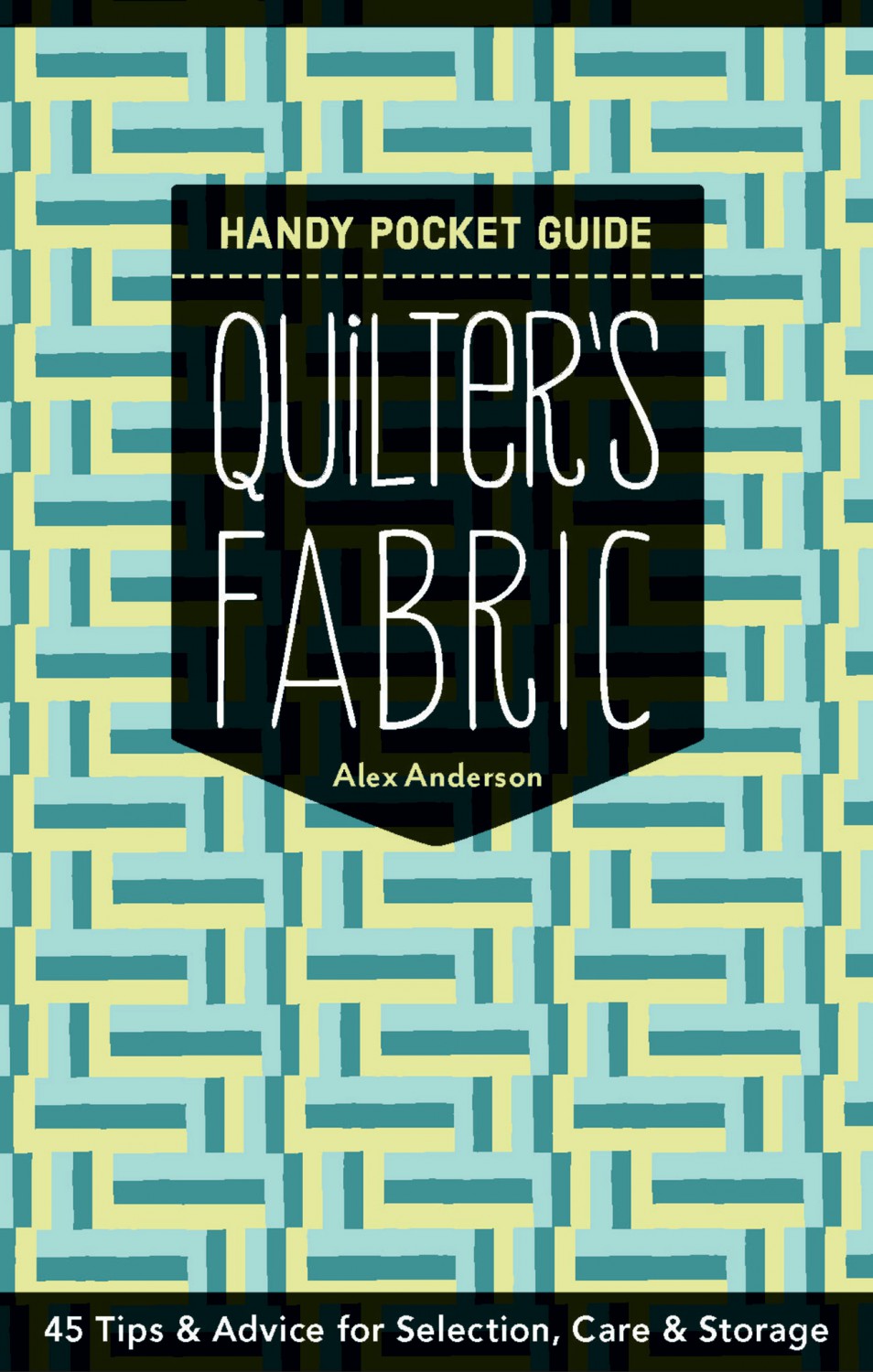 Quilter's Fabric Handy Pocket Guide Book by Alex Anderson for C&T Publishing