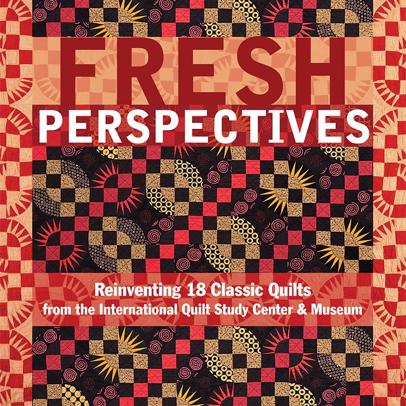 Fresh Perspectives Quilt Pattern Book by Carol Gilham Jones and Bobbi Finley for C&T Publishing