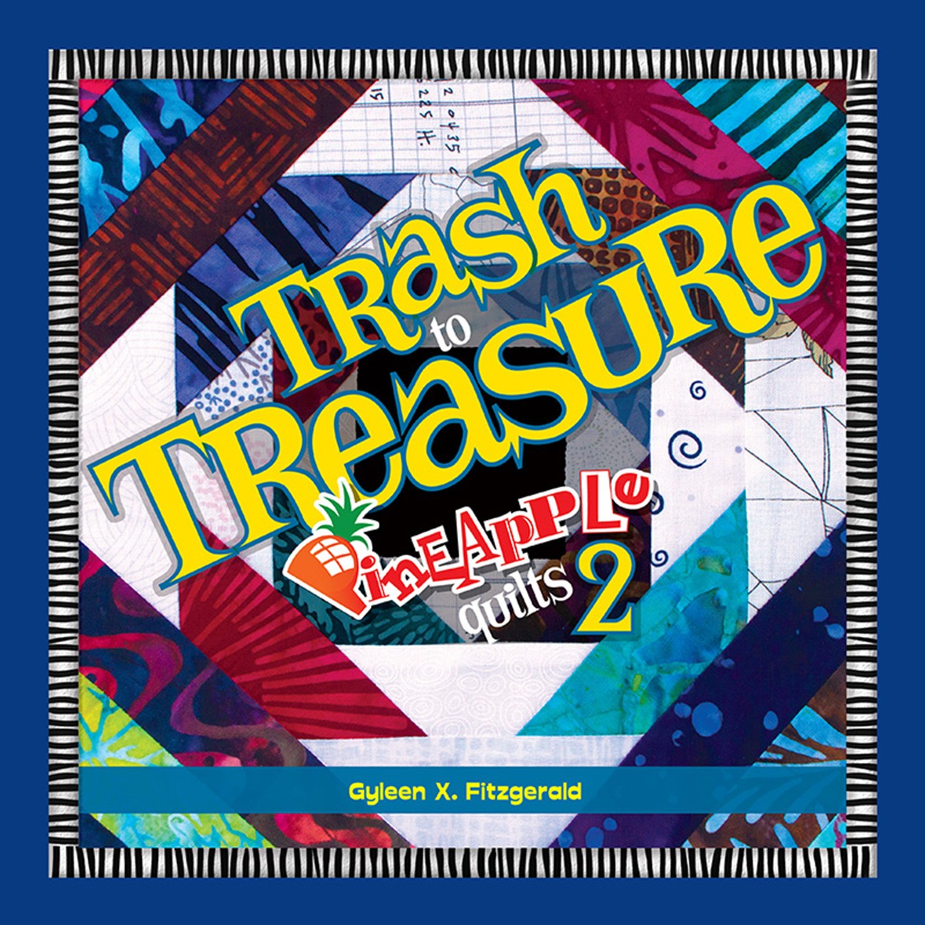 Trash To Treasure Pineapple Quilts 2 Quilt Pattern Book by Gyleen X Fitzgerald of Colourful Stitches