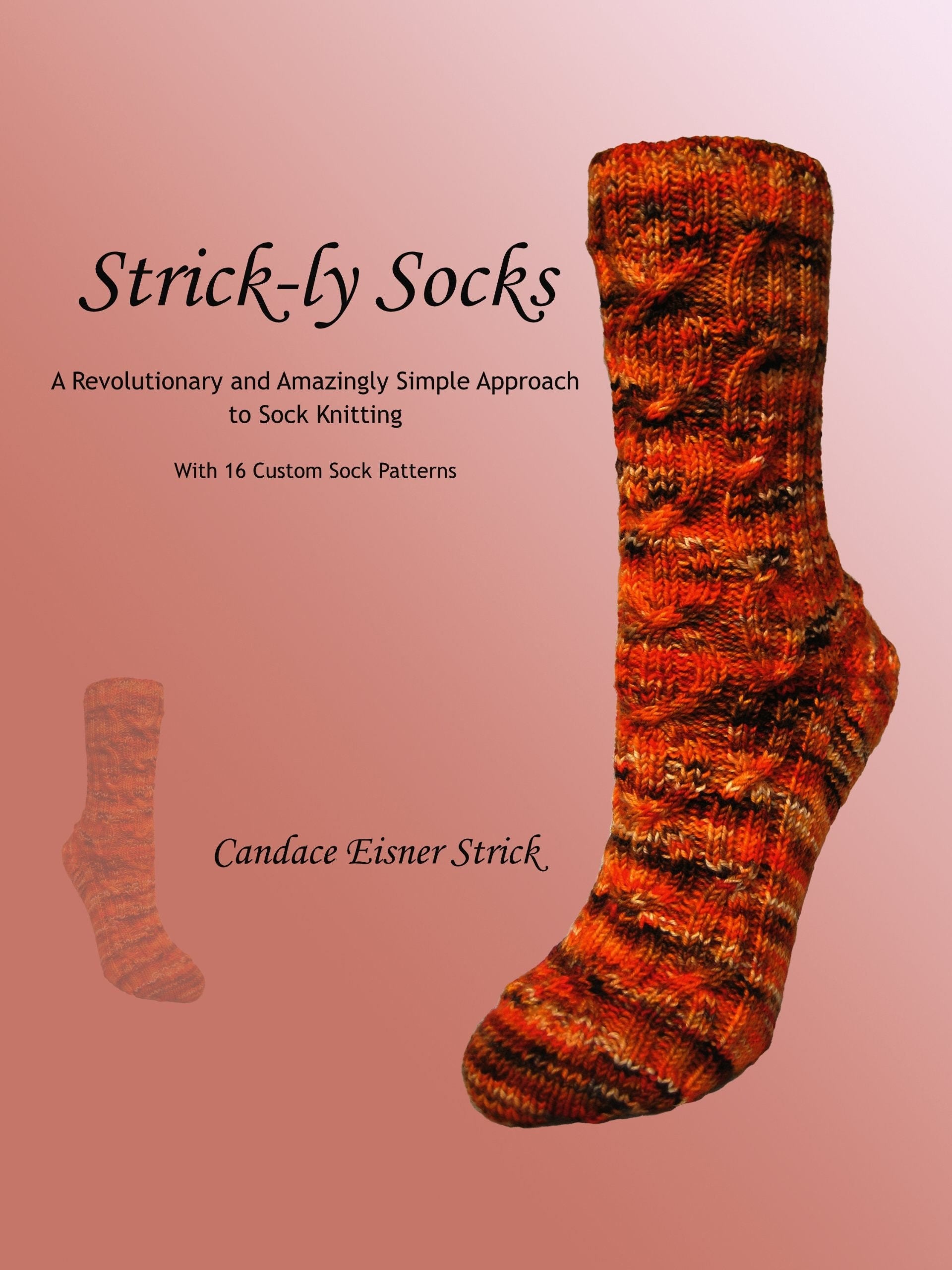 Strick-ly Socks Sock Knitting Techniques and Pattern Book by Candace Eisner Strick for Strickwear