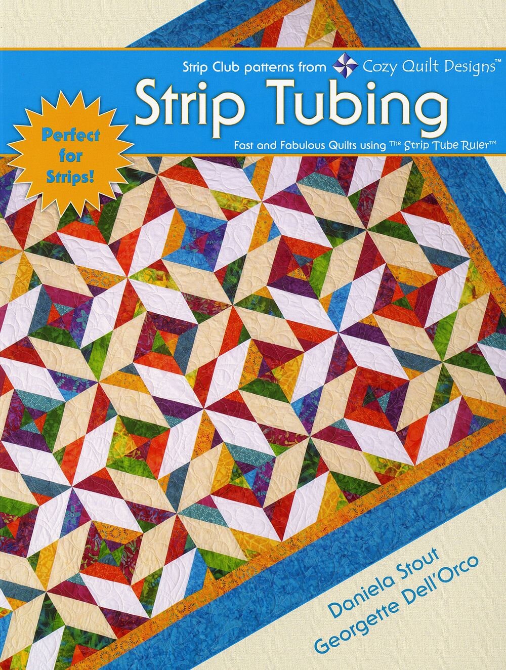 Strip Tubing Quilt Pattern Book by Daniela Stout of Cozy Quilt Designs
